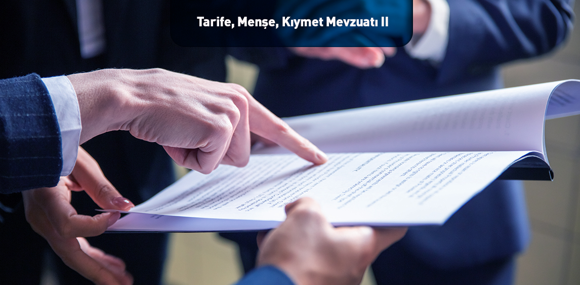 Tarife,Menşe,Kıymet Mevzuatı II
