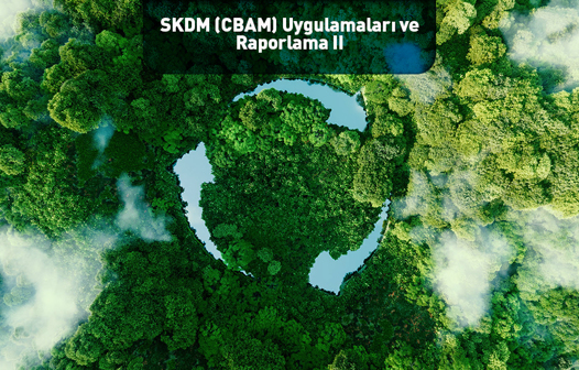 SKDM (CBAM) Uygulamaları ve Raporlama II