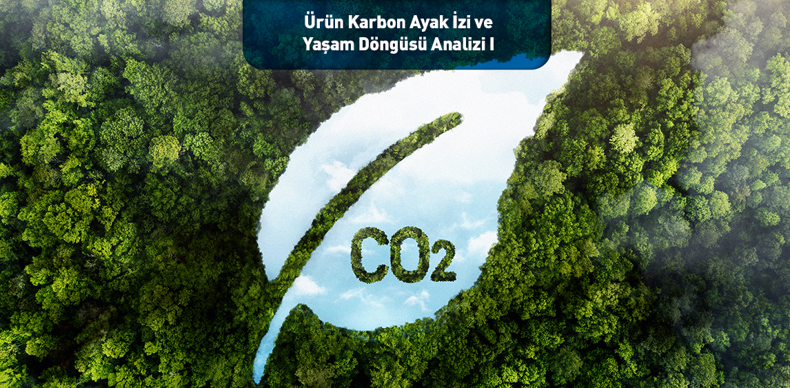 Ürün Karbon Ayak İzi ve Yaşam Döngüsü Analizi I