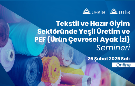 Tekstil ve Hazır Giyim Sektöründe Yeşil Üretim ve PEF (Ürün Çevresel Ayak İzi) Semineri 