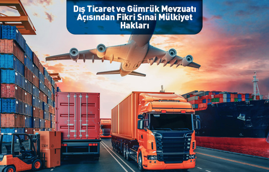 Dış Ticaret ve Gümrük Mevzuatı Açısından  Fikri Sınai Mülkiyet Hakları Semineri