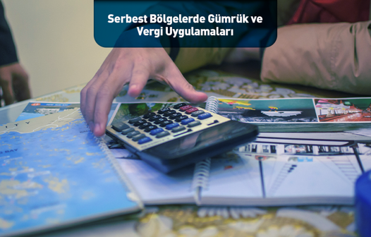 Serbest Bölgelerde Gümrük ve Vergi Uygulamaları