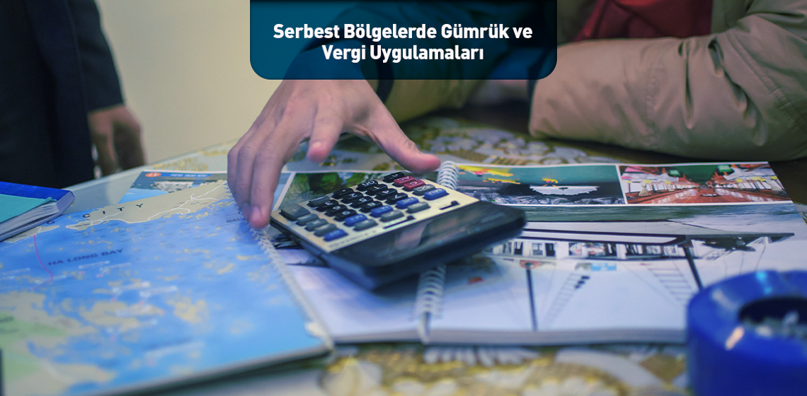 Serbest Bölgelerde Gümrük ve Vergi Uygulamaları