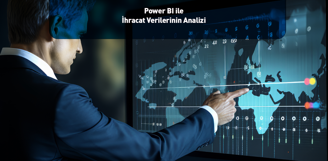 Power BI ile İhracat Verilerinin Analizi