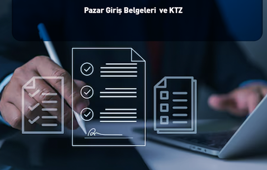 Pazar Giriş Belgeleri  ve KTZ 