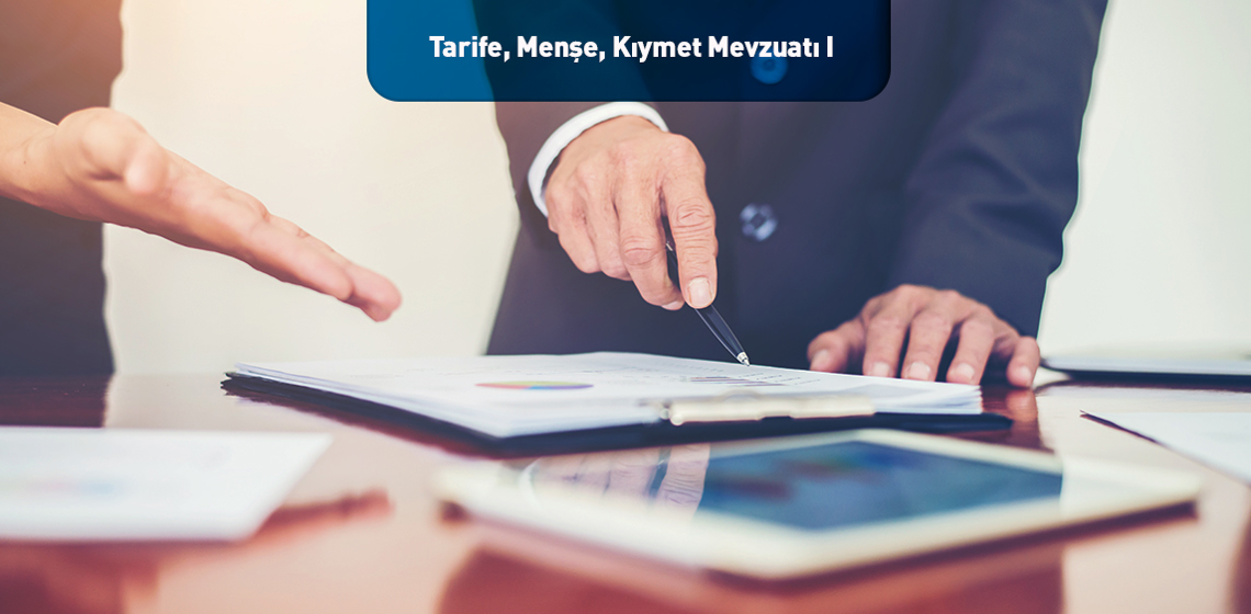 Tarife,Menşe,Kıymet Mevzuatı I