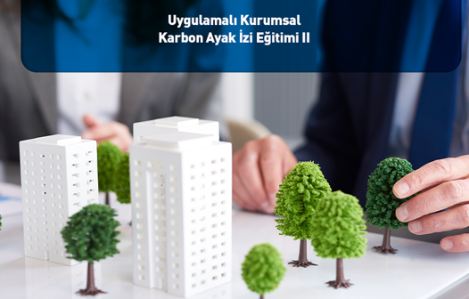 Uygulamalı Kurumsal Karbon Ayak İzi Eğitimi II