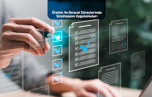 Üretim Ve İhracat Süreçlerinde Simülasyon Uygulamaları 