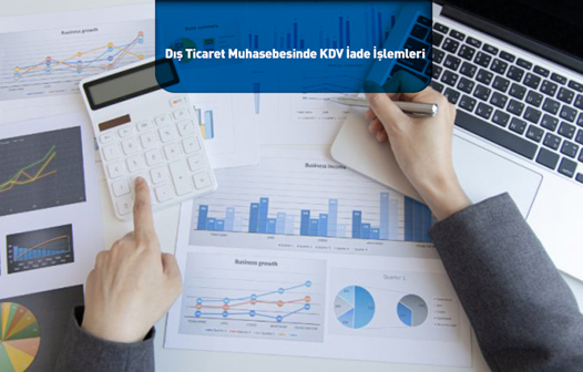 Dış Ticaret Muhasebesinde KDV İade İşlemleri