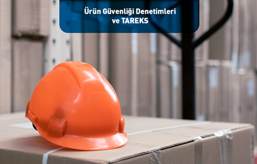 Ürün Güvenliği Denetimleri ve TAREKS