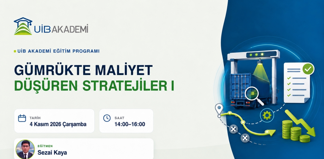 Gümrükte Maliyet Düşüren Stratejiler  I